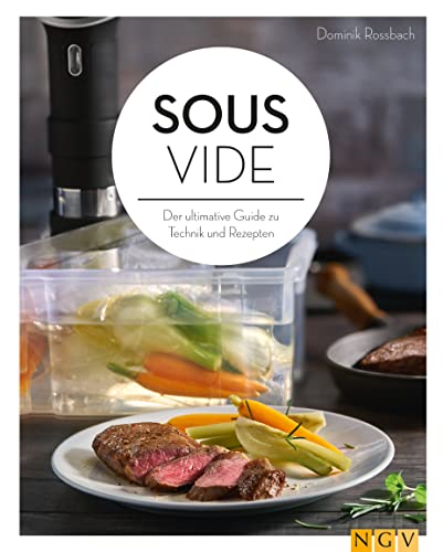 Sous-vide: Der ultimative Guide zu Technik und Rezepten von Naumann & Goebel Verlagsgesellschaft mbH