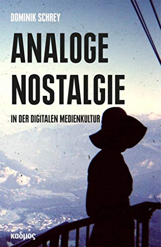 Analoge Nostalgie in der digitalen Medienkultur (Kaleidogramme) von Kulturverlag Kadmos