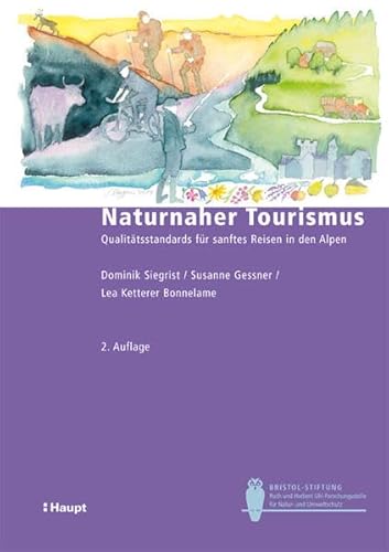 Naturnaher Tourismus: Qualitätsstandards für sanftes Reisen in den Alpen (Bristol-Schriftenreihe) von Haupt Verlag AG