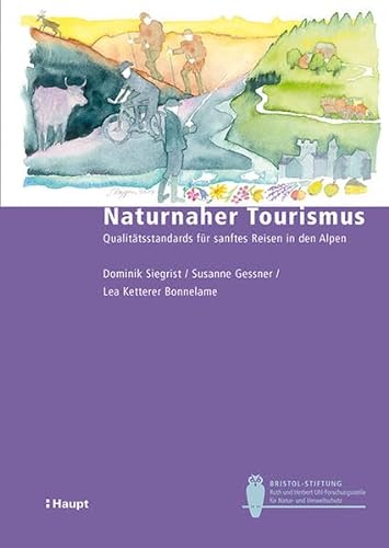 Naturnaher Tourismus: Qualitätsstandards für sanftes Reisen in den Alpen (Bristol-Schriftenreihe) von Haupt