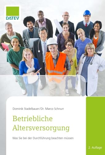 Betriebliche Altersversorgung - Wie Arbeitgeber und Arbeitnehmer mehr aus ihrer Altersversorgung machen: Was Sie bei der Durchführung beachten müssen