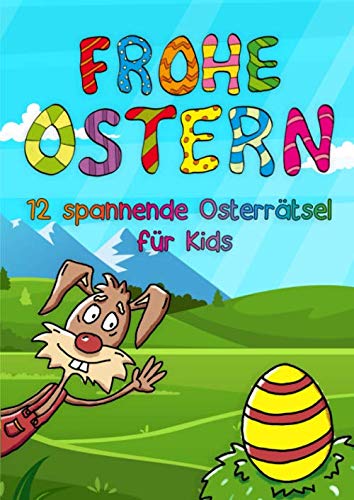 Frohe Ostern - 12 spannende Oster-Rätsel für Kids: Lustiges Rätselbuch für Kinder mit Ausmalbildern und Ratespielen zur Vorfreude auf den Osterhasen
