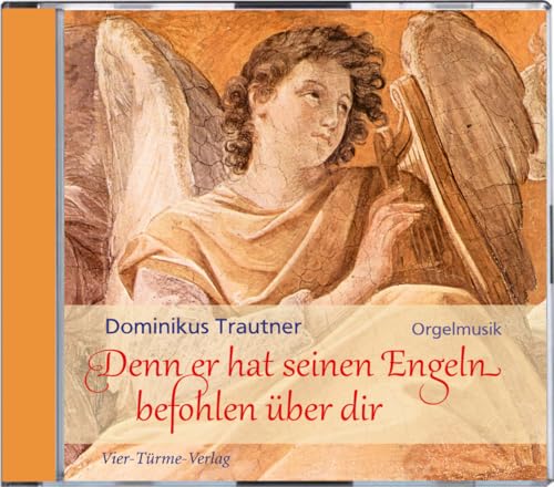 Denn er hat seinen Engeln befohlen über dir: Orgelmusik von Vier Türme Verlag