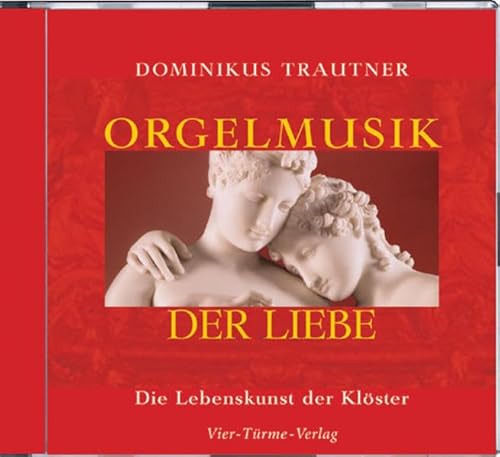 Orgelmusik der Liebe. CD . Die Lebenskunst der Klöster von Vier Türme