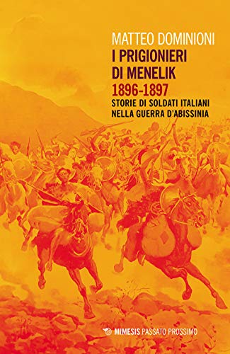 I prigionieri di Menelik 1896-1897. Storie di soldati italiani nella guerra d'Abissinia (Passato prossimo)