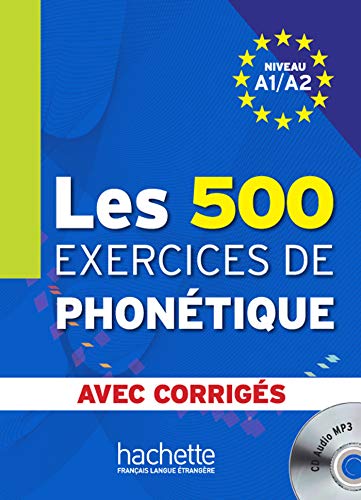 Les 500 Exercices Phonetique A1/A2 Livre + Corriges Integres + CD Audio: Niveau A1/A2 avec corriges + CD-audio MP3