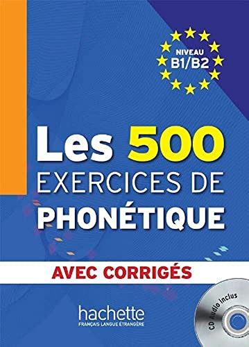 Les 500 exercices de phonetique: Niveau B1/B2 avec corriges + CD-audio MP3