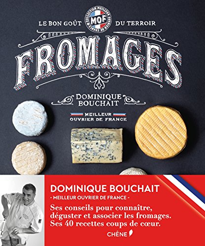 Meilleurs Ouvriers de France - Fromages - Le goût des terroirs von CHÊNE