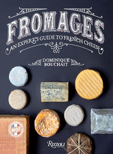 Fromages: An Expert's Guide to French Cheese von Rizzoli