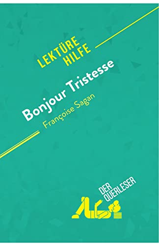 Bonjour Tristesse von Françoise Sagan (Lektürehilfe): Detaillierte Zusammenfassung, Personenanalyse und Interpretation