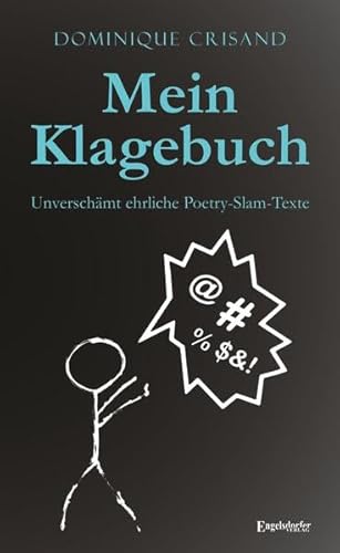 Mein Klagebuch: Unverschämt ehrliche Poetry-Slam-Texte von Engelsdorfer Verlag