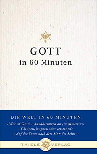 Gott in 60 Minuten (Die Welt in 60 Minuten, Band 1)