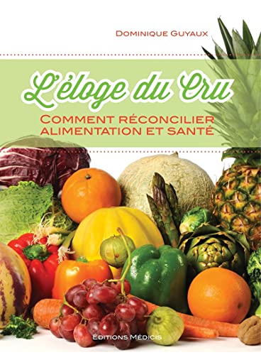 L'éloge du cru - Comment réconcilier alimentation et santé von MEDICIS