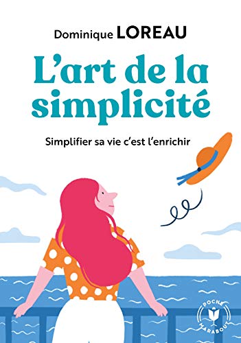 L'art de la simplicité: Posséder moins pour plus de liberté et de joie