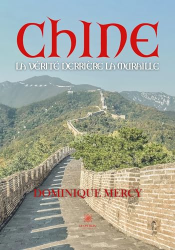 Chine: La vérité derrière la muraille von Le Lys Bleu
