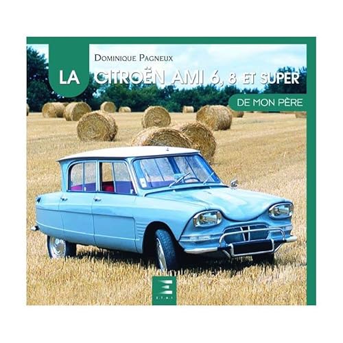 La Citroen Ami 6,8 et Super De Mon Pere von ETAI