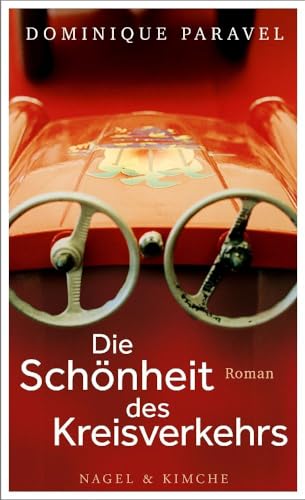 Die Schönheit des Kreisverkehrs: Roman von Nagel & Kimche