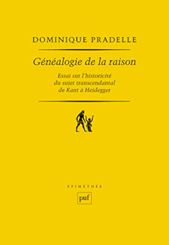 Généalogie de la raison: Essai sur l'historicité du sujet transcendantal de Kant à Heidegger von PUF