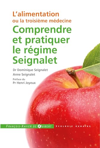 Comprendre et pratiquer le régime Seignalet: L'alimentation ou la troisième médecine