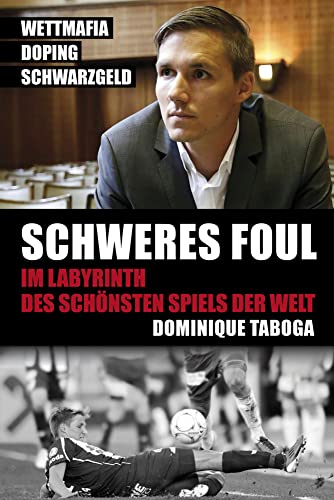 Schweres Foul: Im Labyrinth des schönsten Spiels der Welt von egoth Verlag GmbH