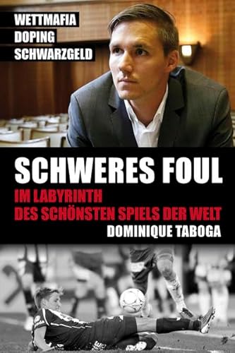 Schweres Foul: Im Labyrinth des schönsten Spiels der Welt