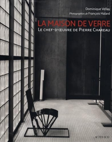 La Maison de verre: Le chef-d'oeuvre de Pierre Chareau von Actes Sud