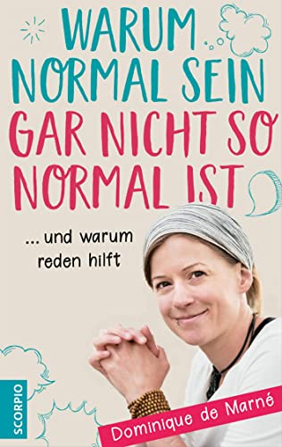 Warum normal sein gar nicht so normal ist: ... und warum reden hilft von Scorpio Verlag