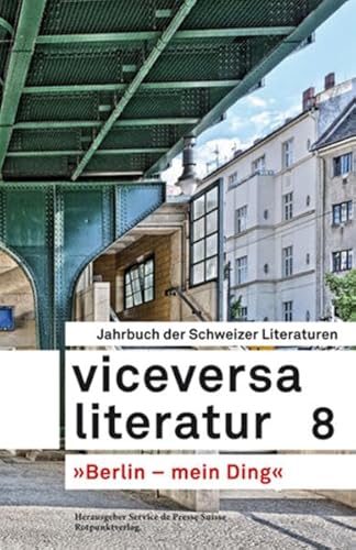 Viceversa 8: Jahrbuch der Schweizer Literaturen »Berlin mein Ding«