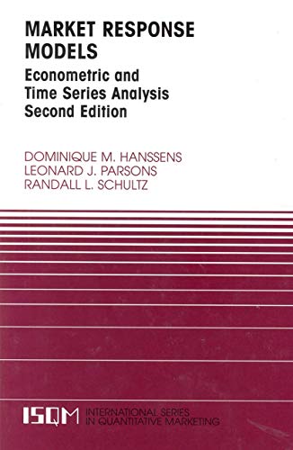 Market Response Models: Econometric and Time Series Analysis (International Series in Quantitative Marketing, 12, Band 12)