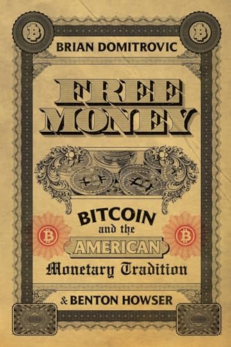 Free Money: Bitcoin and the American Monetary Tradition von Post Hill Press