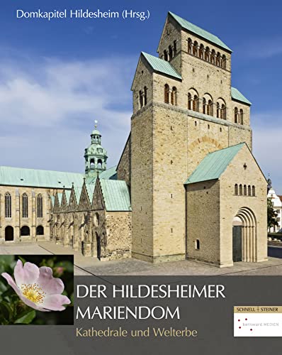Der Hildesheimer Mariendom: Kathedrale und Welterbe