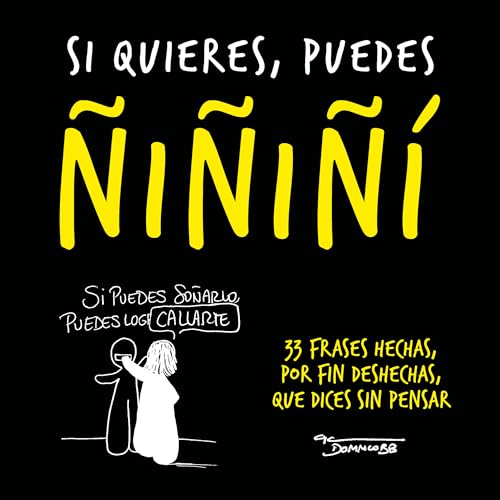 Si quieres, puedes ñiñiñi: 33 frases hechas, por fin deshechas, que dices sin pensar (Inspiración y creatividad) von AGUILAR