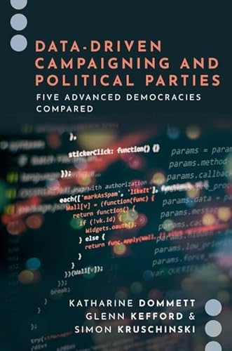 Data-Driven Campaigning and Political Parties: Five Advanced Democracies Compared (Journalism and Political Communication Unbound) von Oxford University Press Inc