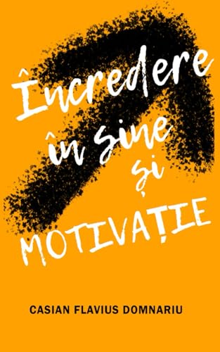 CUM SĂ CREȘTI ÎNCREDEREA ÎN SINE ȘI MOTIVAȚIA von Amado Santana