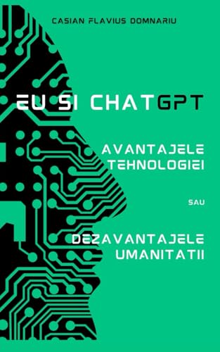 EU ȘI CHATGPT: Avantajele tehnologiei sau dezavantajele umanității (Inteligența artificială, Relații interpersonale și Influența socială) von Amado Santana