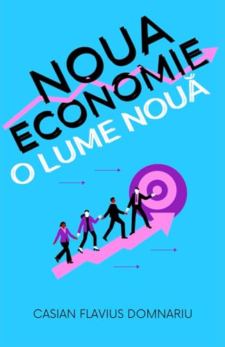NOUA ECONOMIE: O LUME NOUĂ