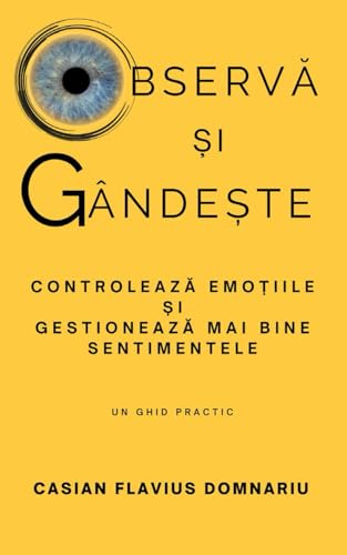Observă și Gândește: Controlează emoțiile și gestionează mai bine sentimentele (Psihologie, Mindfulness și Inteligență Emoțională) + cadou Jurnal von Amado Santana