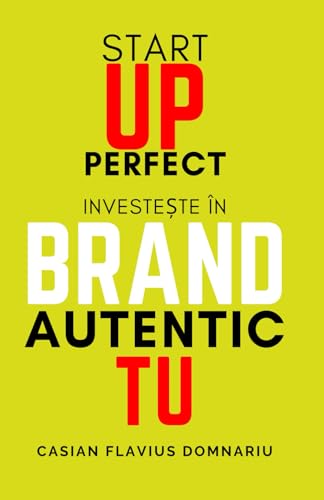 Startup Perfect: Investește în Brandul tău Personal și Autentic (Management și Succes Personal, Strategii de Marketing) + Notebook