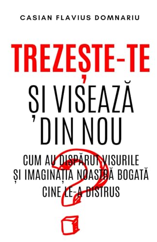 TREZEȘTE-TE ȘI VISEAZĂ DIN NOU: Cum au dispărut visurile și imaginația noastră bogată? Cine le-a distrus?