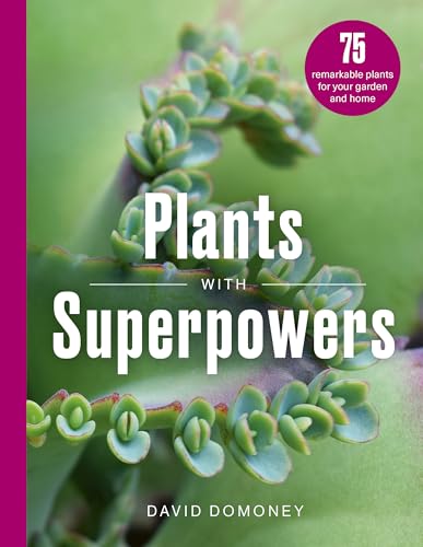 Plants with Superpowers: 75 Remarkable Plants for your Garden and Home von Frances Lincoln