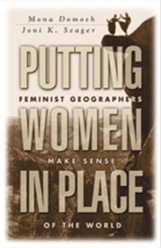Putting Women in Place: Feminist Geographers Make Sense of the World