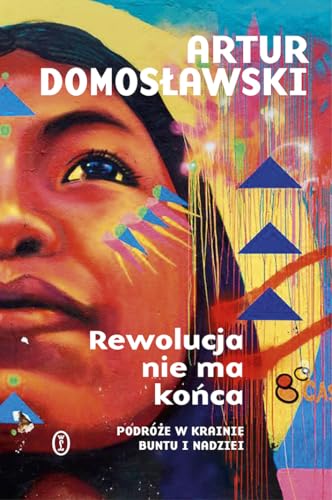Rewolucja nie ma końca: Podróże w krainie buntu i nadziei von Literackie