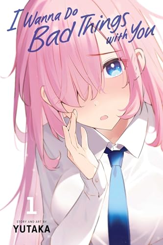 I Wanna Do Bad Things with You, Vol. 1 (I WANNA DO BAD THINGS WITH YOU GN, Band 1)