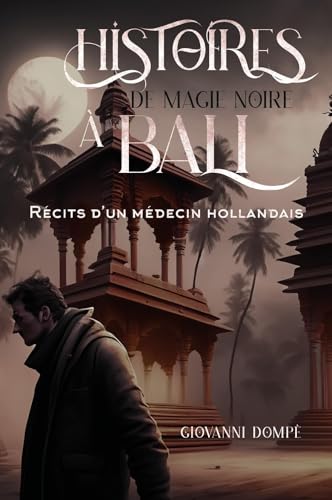 Histoires de magie noire à Bali. Récits d'un médecin hollandais von Youcanprint