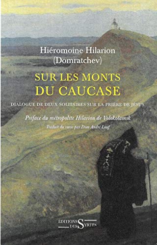 Sur les monts du Caucase: Dialogue de deux solitaires sur la prière de Jésus Sur les monts du Caucase: Dialogue de deux solitaires sur la prière de Jésus von DES SYRTES