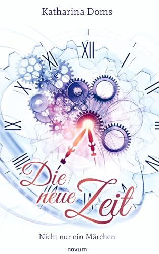 Die neue Zeit: Nicht nur ein Märchen von novum Verlag