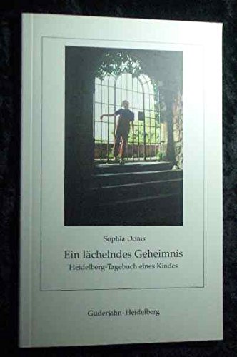 Ein lächelndes Geheimnis: Heidelberg-Tagebuch eines Kindes