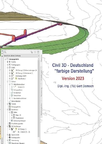 Civil 3D Version 2023 / Civil 3D-Deutschland, Version 2023 "farbige Darstellung" (für Anwender): 1. Buch, Civil 3D Grundlagen, Grundkenntnisse für Einsteiger, Version 2023 von epubli