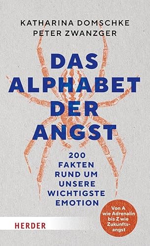 Das Alphabet der Angst: 200 Fakten rund um unsere wichtigste Emotion. Von A wie Adrenalin bis Z wie Zukunftsangst von Verlag Herder