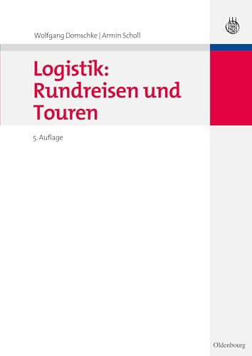 Logistik: Rundreisen und Touren (Oldenbourgs Lehr- und Handbücher der Wirtschafts- u. Sozialwissenschaften)